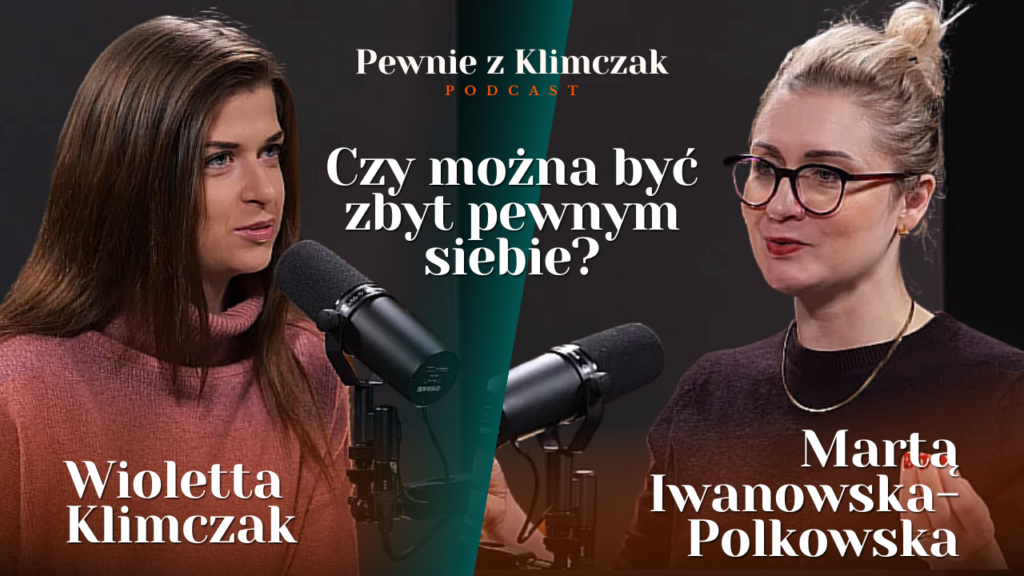 Okładka odcinka podcastu o pewności siebie "Pewnie z Klimczak" z Martą Iwanowską Piotrkowską