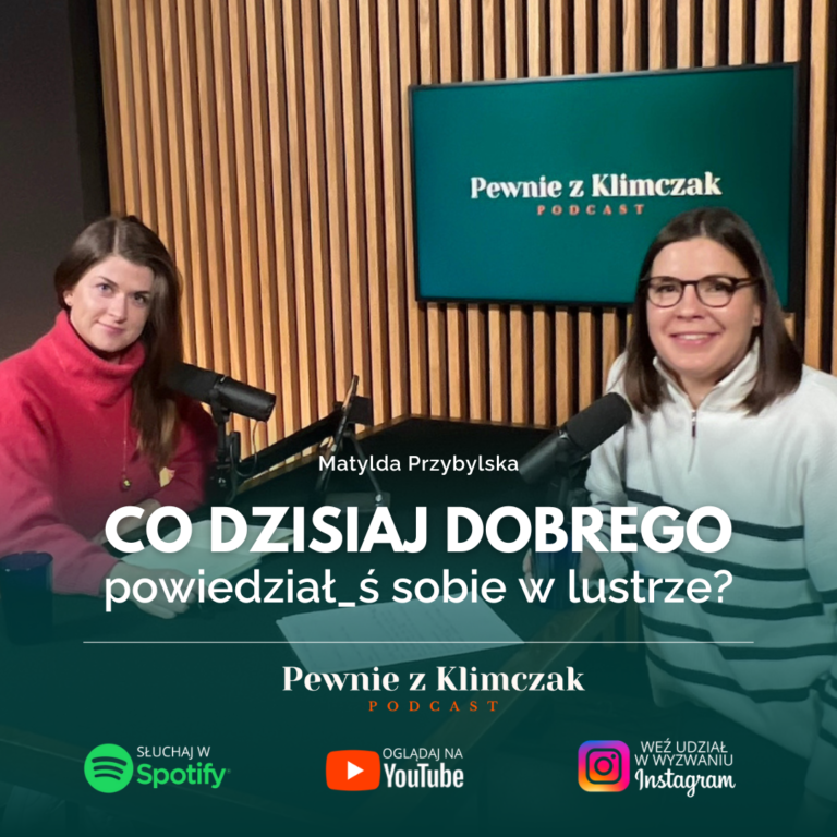 Wyzwanie - Matylda Przybylska o emocjach co dzisiaj dobrego powiedziałaś sobie w lustrze?