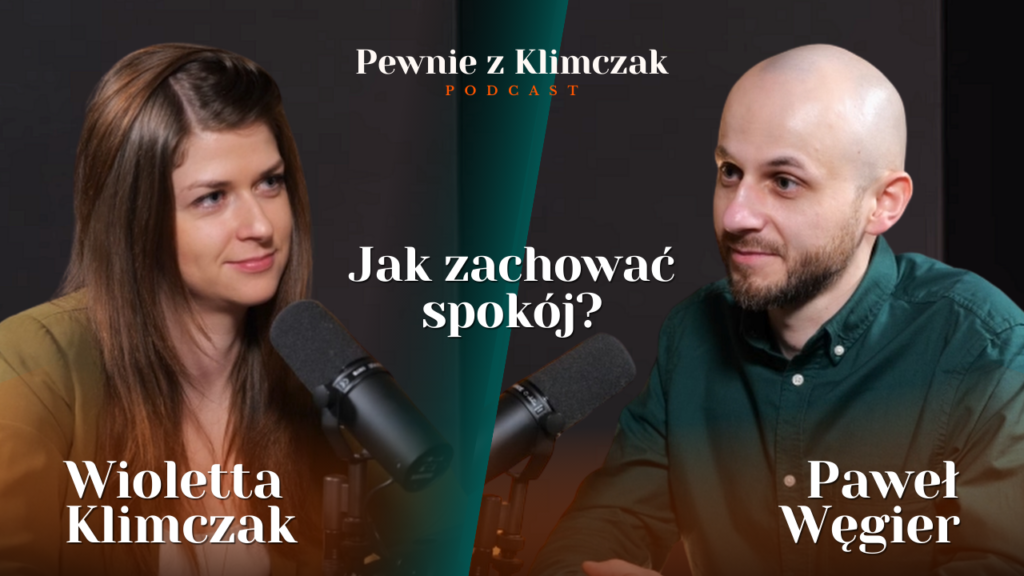Jak zachować spokój? O wpływie spokoju na pewność siebie z Pawłem Węgierem