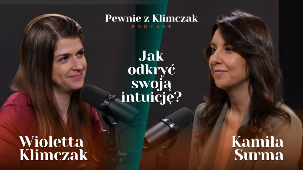 Jak odkryć swoją intuicję? O pewności siebie z Kamilą Surma