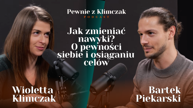 Okładka odcinka podcastu o pewności siebie i nawykach "Pewnie z Klimczak" z Bartkiem Piekarskim