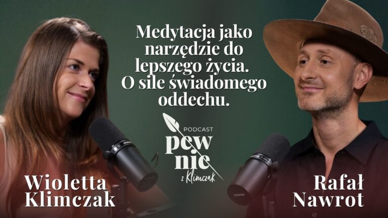 Medytacja jako narzędzie do lepszego życia. O sile świadomego oddechu z Rafałem Nawrotem.