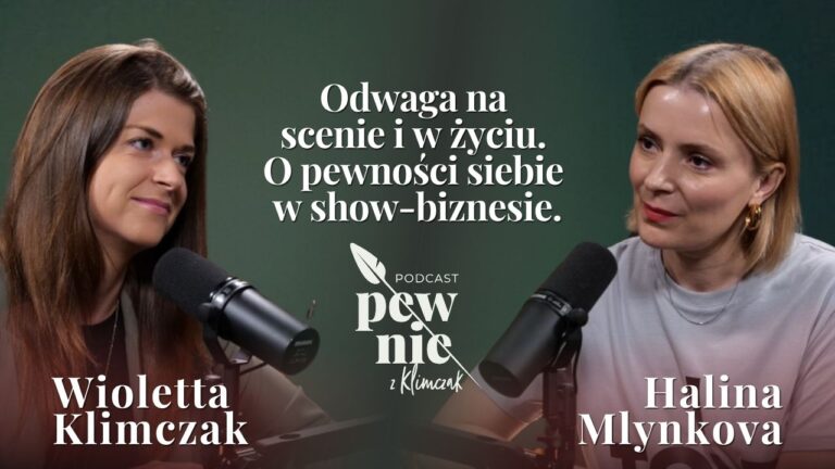 Odwaga na scenie i w życiu. O pewności siebie w show-biznesie z Haliną Mlynkovą.